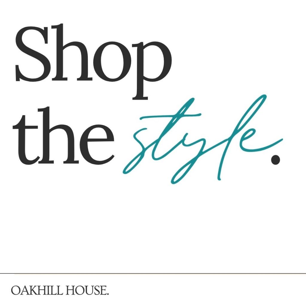 Shop the Style – Oakhill House